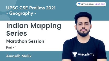 Indian Mapping Series | Part 1 | Marathon Session | UPSC CSE 2021 | Anirudh Malik
