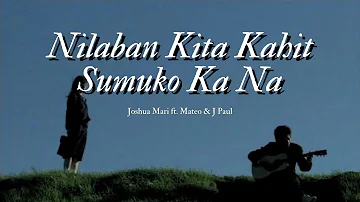 Nilaban Kita Kahit Sumuko Ka Na - Joshua Mari ft. Mateo & J Paul | (Official Lyric Video)