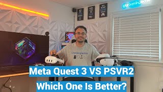 Meta Quest 3 Vs. Playstation VR 2 - Which One Should You Buy?