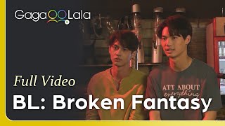 BL: Broken Fantasy | Full Video | GagaOOLala Original