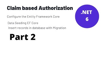 .NET 6 Web API: Claim based Authorization | Data Seeding in EF Core | Part 2