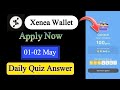 Xenea Wallet Quiz Answer 01 May | Xenea Wallet Quiz 01 May | Xenea Wallet Voucher Code Today