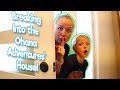 Breaking Into the Ohana Adventure's House!