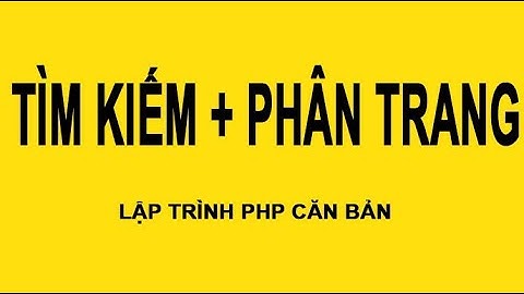 #laptrinhphp Bài 4: Tìm Kiếm Phân Trang PHP Lập Trình PHP