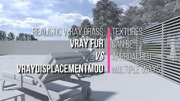 Realistic V-Ray Grass | VRay Fur vs VRayDisplacementMod | Textures can be approached multiple ways