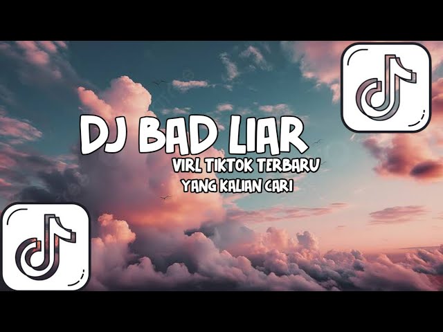 DJ BAD LIAR VIRAL TIKTOK TERBARU YANG KALIAN CARI class=