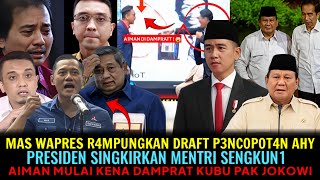 MAS WAPRES R4MPUNGKAN DRAFT P3NCOPOT4N AHY😱!? PRESIDEN SINGKIRKAN MENTRI SENGKUN1~AIMAN KENA DAMPRAT