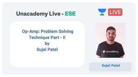 ESE 2020 | Op-Amp: Problem Solving Technique Part - II by Sujal Patel