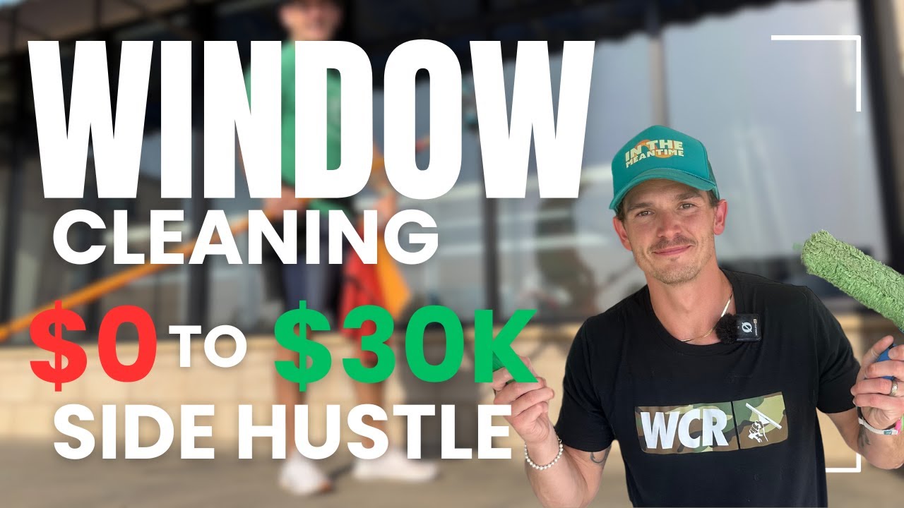 $0 to $30,000 side hustle | WINDOW CLEANING FROM SCRATCH
