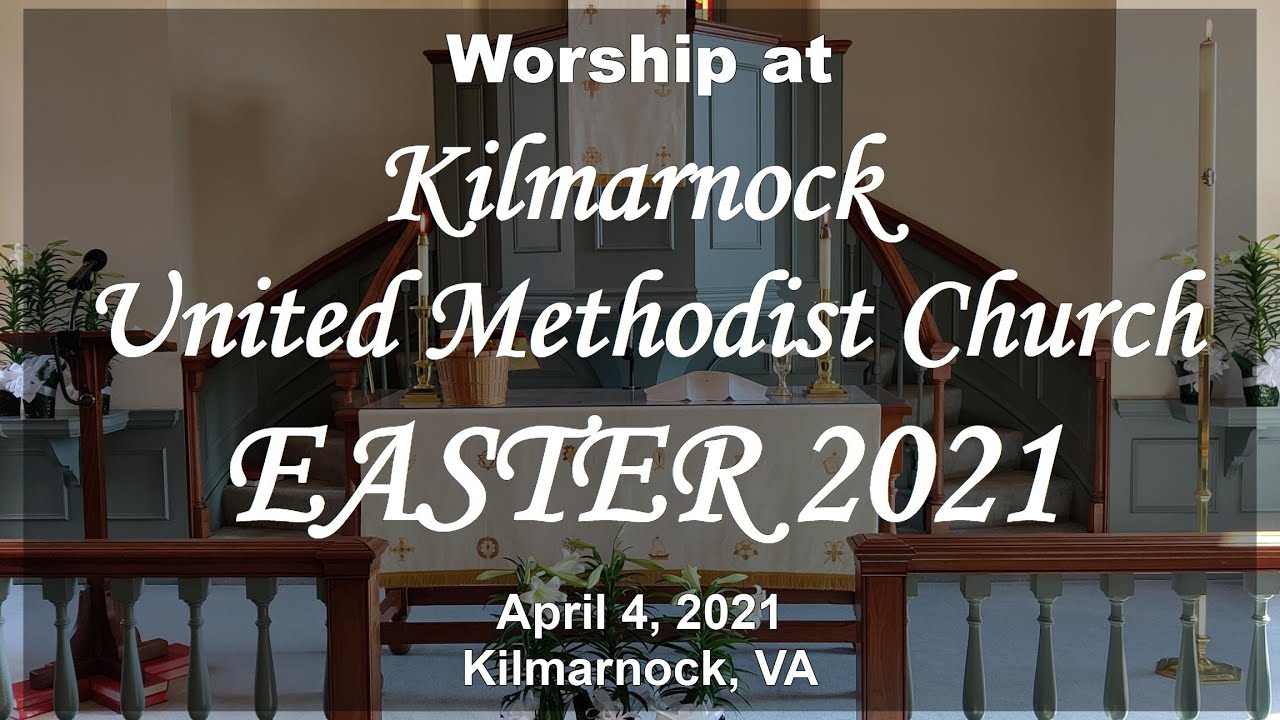 Worship at Kilmarnock United Methodist Church Easter 2021 April 4