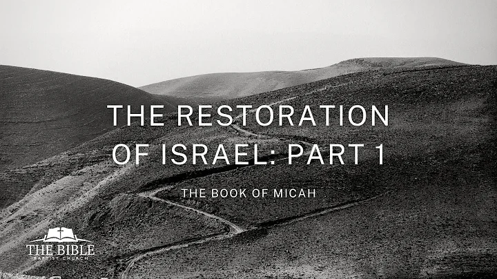 The Restoration of Israel - Part 1 | Micah - Lesson 10