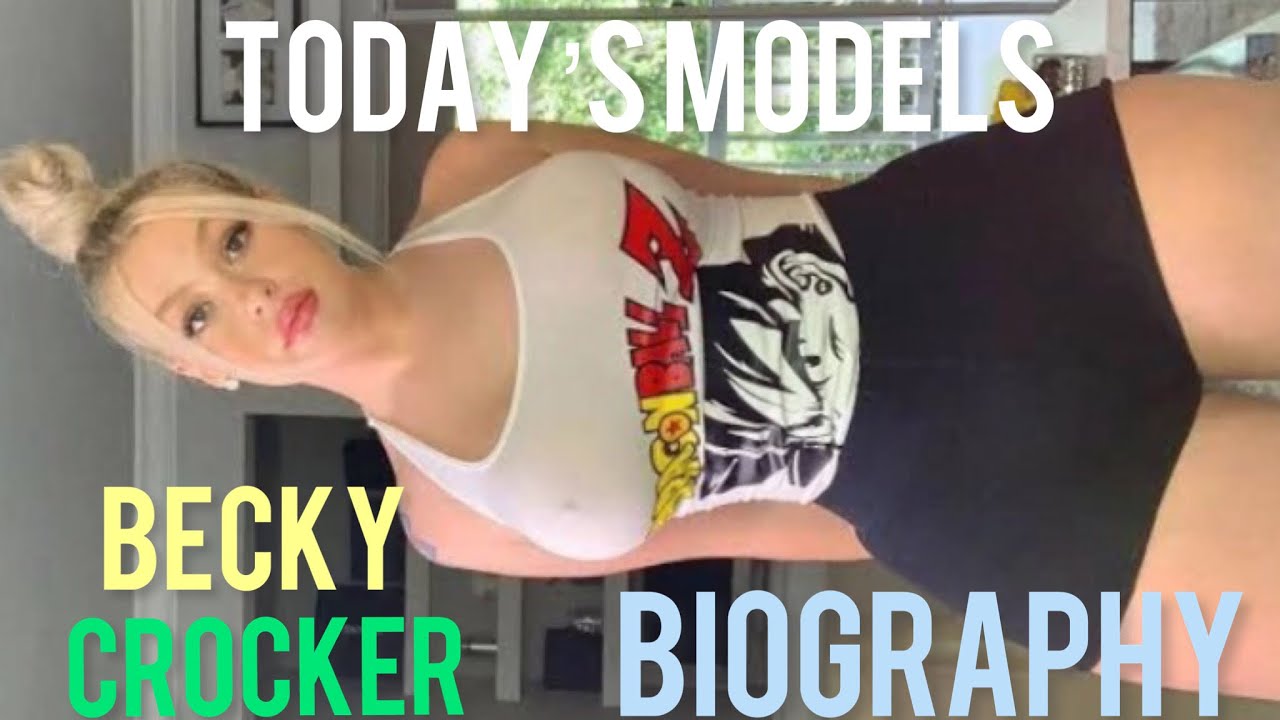 Becky Crocker, Social Media model, biography, net worth, height, weight