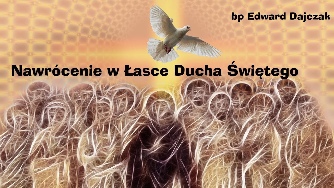 Nawrócenie w Łasce Ducha Świętego - bp Edward Dajczak telewizjada pl