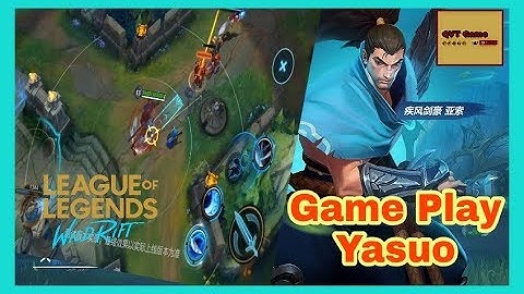 LOL Mobile : Gameplay Yasuo Liên Minh Huyền Thoại Tốc Chiến