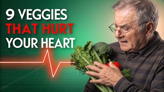 Seniors Are Being DECEIVED By These 9 Heart-Damaging Vegetables