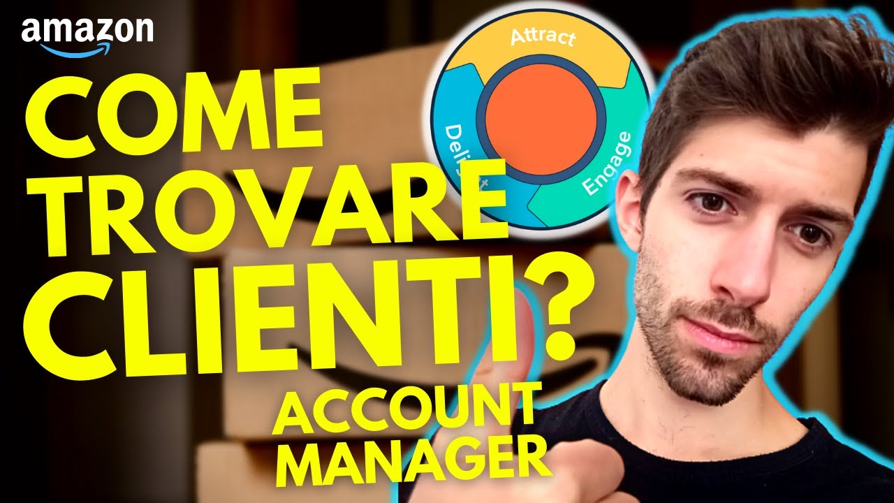 AMAZON ACCOUNT MANAGER 3 MODI per Trovare NUOVI CLIENTI YouTube