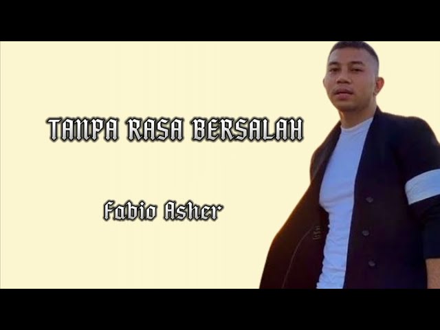 Fabio Asher~Tanpa Rasa Bersalah (lirik lagu)entah apa salah dan dosaku hingga tuhan class=