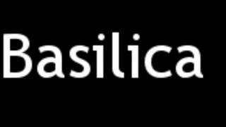 How to Pronounce Basilica How To Pronounce Basilicas