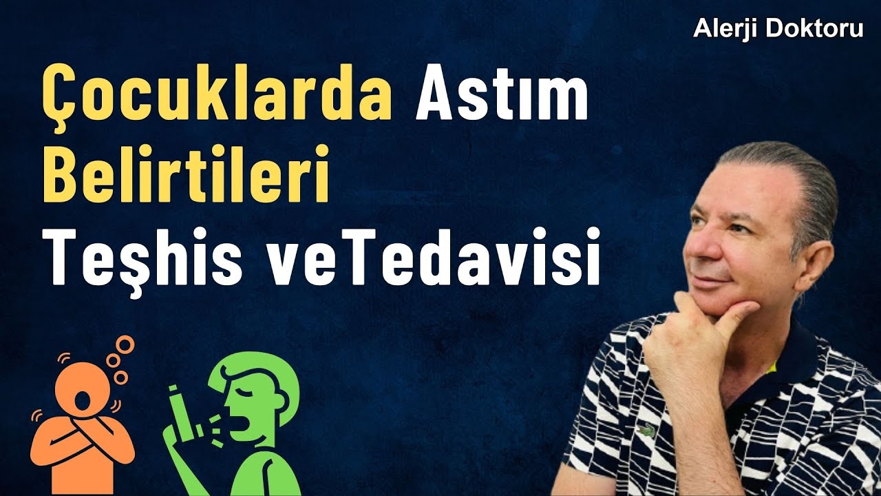 Çocuklarda Astım Belirtileri, Teşhisi ve Tedavisi  - Alerji Doktoru Prof. Dr. Ahmet AKÇAY