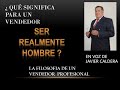 QUE SIGNIFICA PARA UN VENDEDOR PROFESIONAL SER REALMENTE HOMBRE