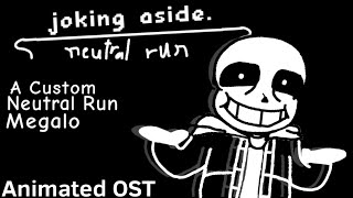 joking aside. | Animated OST (A Custom Neutral Run Megalo)