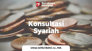 Konsultasi Syari'ah - Ustadz Ariful Bahri, M.A