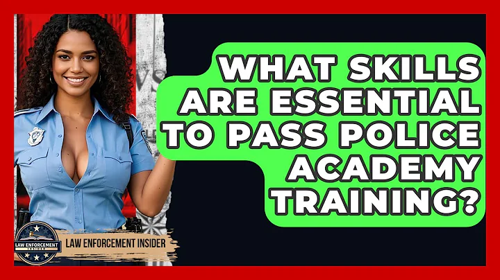 What Skills Are Essential To Pass Police Academy Training? - Law Enforcement Insider