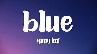 yung kai - blue (Lyrics)