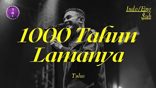 Download Lagu Tulus - 1000 Tahun Lamanya | Lyric + Translation English MP3 Download Lagu Tulus - 1000 Tahun Lamanya | Lyric + Translation English MP3
