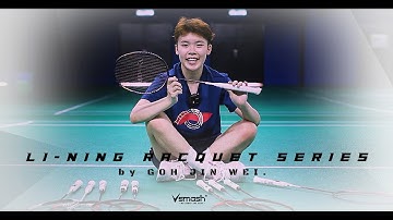 Li-Ning Racquet Series - By Goh Jin Wei