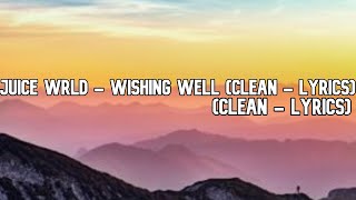 Juice WRLD - Wishing Well (Clean - Lyrics)