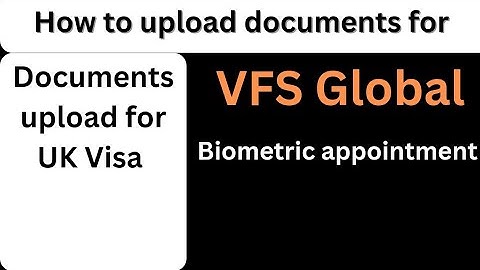 How to upload documents for VFS global  biometric appointment /Upload documents for UK visa