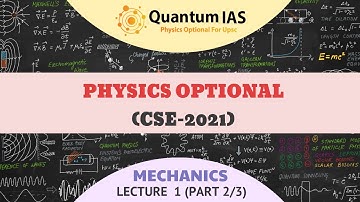 Lecture 1 (Part 2)- MECHANICS MODULE FOR PHYSICS OPTIONAL  CSE 2021 FREE LECTURE