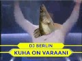 DJ Berlin - Kuha on varaani