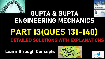 Engineering Mechanics|Gupta & Gupta|Learn through Concepts|Detailed Explanations|Part-13|Q 131-140