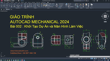 Tự Học Autocad Mechanical 2024 - Bai 002 -Khởi Tạo Dự Án Và Màn Hình Làm Việc
