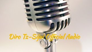 Diro Tz-Sijui Official Audio