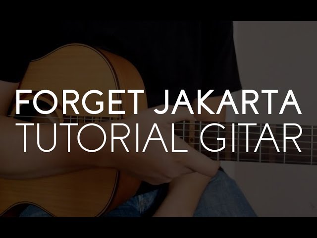 Adhitia Sofyan : Forget Jakarta Tutorial Gitar. class=