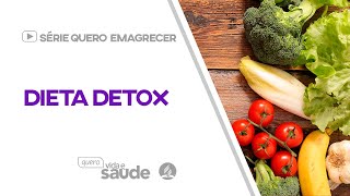 Dieta detox | Série Quero Emagrecer #querovidaesaude