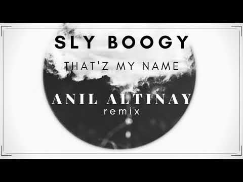 Sly Boogy - That'z My Name (Anil Altinay Remix)