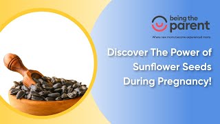 Discover The Power of Sunflower Seeds During Pregnancy!