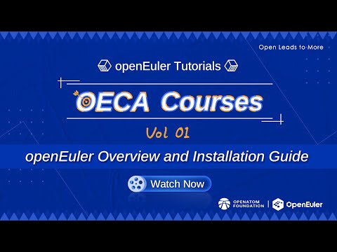 openEuler Tutorials | OECA Courses Vol 01 – openEuler Overview and Installation Guide