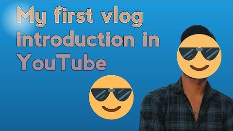My first vlog introduction in YouTube 😂😭😎😭😎🤗😏🙂‍↔️😴😀