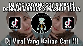 DJ AYO GOYANG GOY X MASIH DENGAN MASHUP X MASHUP INDIA TIKTOK MENGKANE VIRAL TIKTOK TERBARU 2024