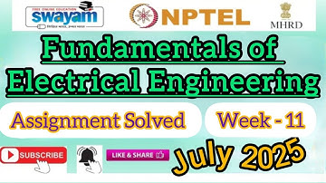 Fundamentals of Electrical Engineering Week 11 AssignmentAnswer#july2025#NPTELASSIGNMENTS#Electrical