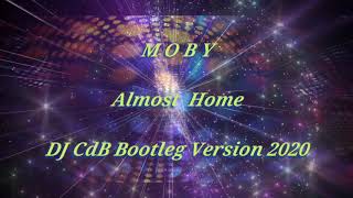 Moby - Almost Home (DJ CdB Bootleg Version 2020)