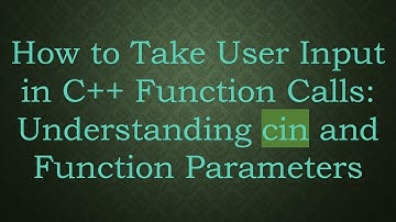 How to Take User Input in C++ Function Calls: Understanding cin and Function Parameters