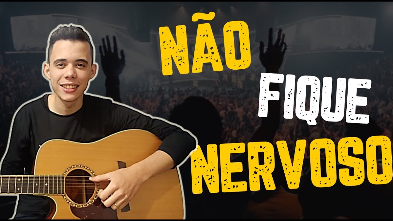 COMO TOCAR VIOLÃO NA IGREJA | 3 DICAS PARA NÃO FICAR NERVOSO NA HORA DO LOUVOR