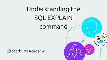 Understanding the SQL EXPLAIN command | Starburst Academy