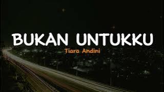 Bukan Untukku - Tiara Andini | Lirik Video Lagu Indonesia